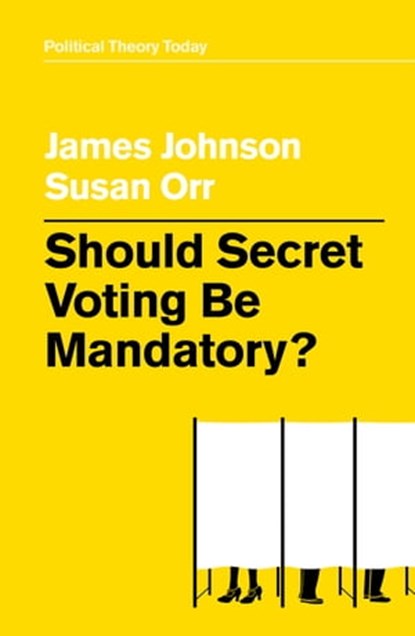 Should Secret Voting Be Mandatory?, James Johnson ; Susan Orr - Ebook - 9781509538171