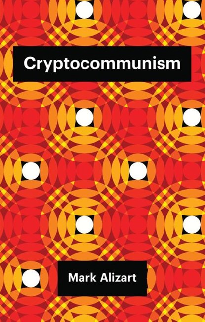 Cryptocommunism, Mark Alizart - Paperback - 9781509538584