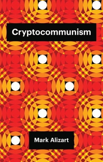 Cryptocommunism, Mark Alizart - Ebook - 9781509538591