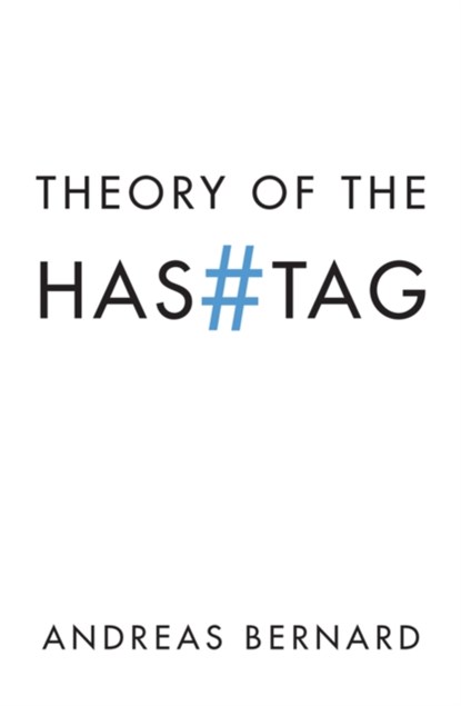 Theory of the Hashtag, Andreas Bernard - Paperback - 9781509538942