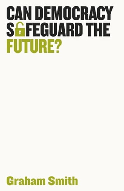 Can Democracy Safeguard the Future?, Graham Smith - Ebook - 9781509539260