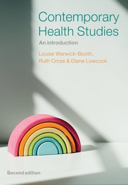 Contemporary Health Studies, Louise Warwick-Booth ; Ruth Cross ; Diane Lowcock - Ebook - 9781509539543