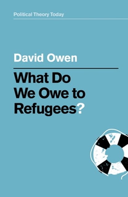 What Do We Owe to Refugees?, David Owen - Ebook - 9781509539758