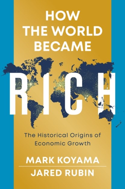 How the World Became Rich, Mark Koyama ; Jared Rubin - Gebonden - 9781509540228