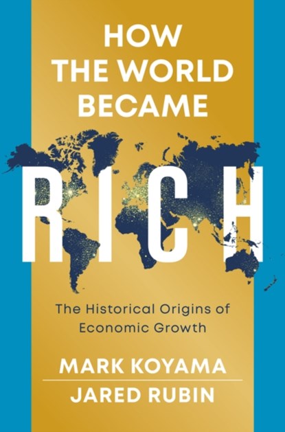 How the World Became Rich, Mark (George Mason University Koyama ; Jared (Chapman University Rubin - Paperback - 9781509540235
