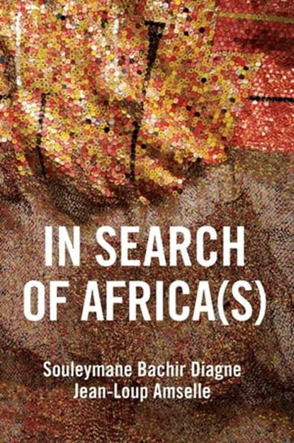 In Search of Africa(s), Souleymane Bachir Diagne ; Jean-Loup Amselle - Ebook - 9781509540303