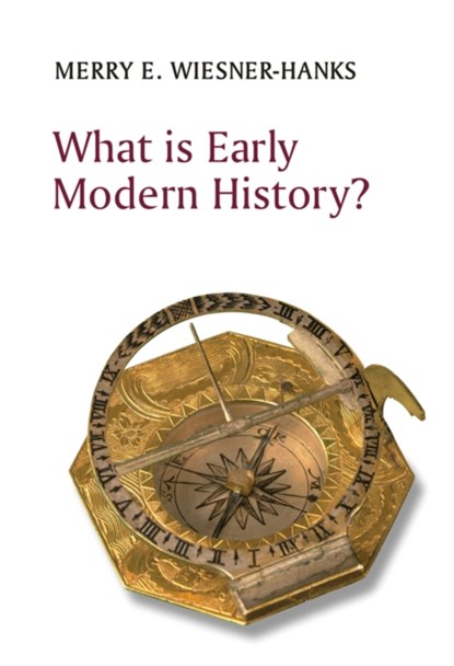 What is Early Modern History?, Merry E. (University of Wisconsin-Milwaukee) Wiesner-Hanks - Paperback - 9781509540570