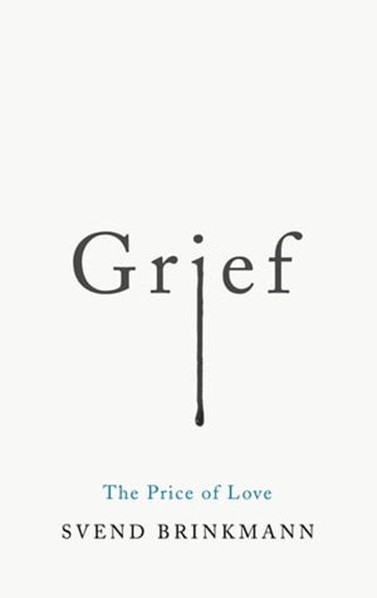 Grief, Svend Brinkmann - Ebook - 9781509541256