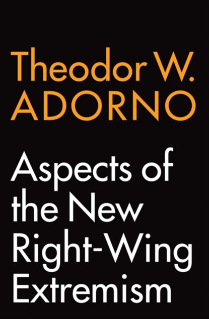 Aspects of the New Right-Wing Extremism, Theodor W. (Frankfurt School) Adorno - Paperback - 9781509541454