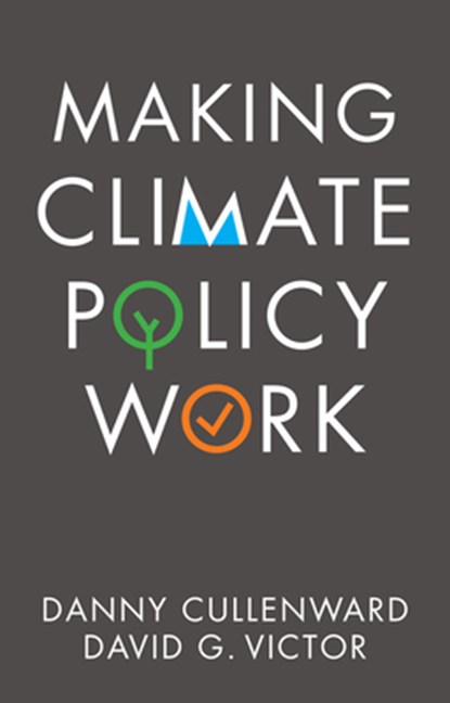 Making Climate Policy Work, Danny Cullenward ; David G. Victor - Paperback - 9781509541805