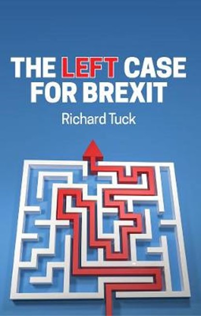 The Left Case for Brexit, Richard Tuck - Paperback - 9781509542284