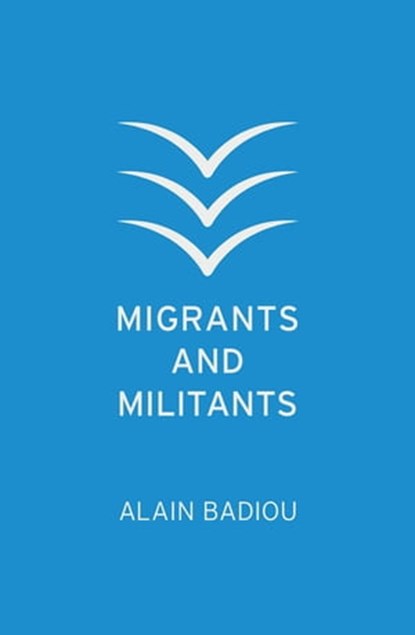 Migrants and Militants, Alain Badiou - Ebook - 9781509542475