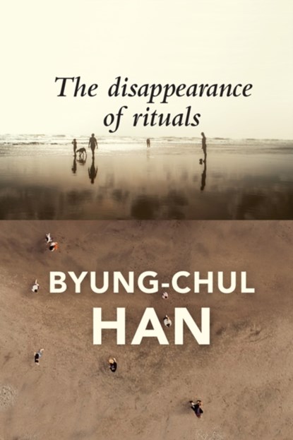 The Disappearance of Rituals, Byung-Chul Han - Paperback - 9781509542765