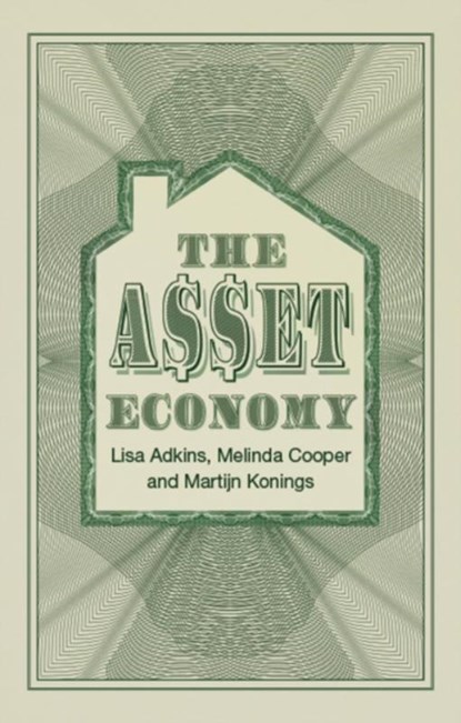 The Asset Economy, Lisa (University of Manchester) Adkins ; Melinda Cooper ; Martijn Konings - Gebonden - 9781509543458
