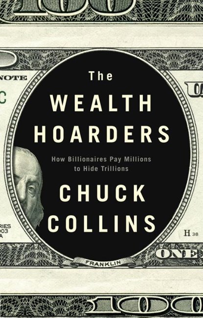 The Wealth Hoarders, Chuck Collins - Gebonden - 9781509543489