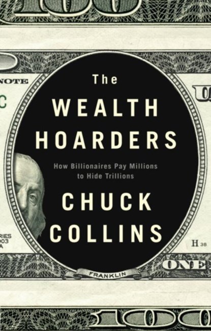 The Wealth Hoarders, Chuck Collins - Paperback - 9781509543496