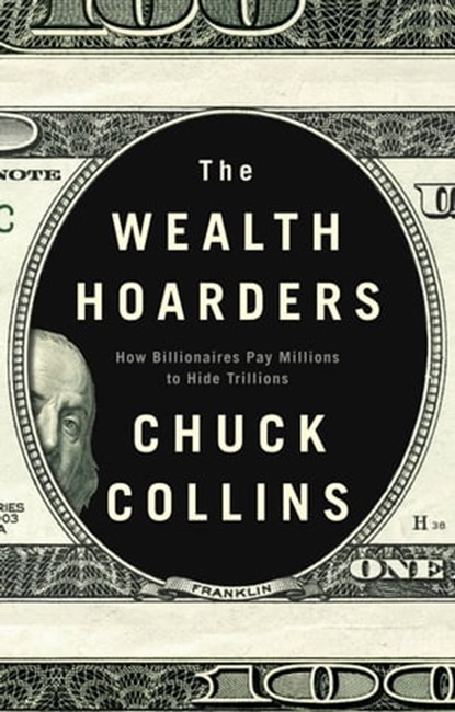 The Wealth Hoarders, Chuck Collins - Ebook - 9781509543502