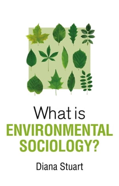What is Environmental Sociology?, Diana Stuart - Ebook - 9781509544400