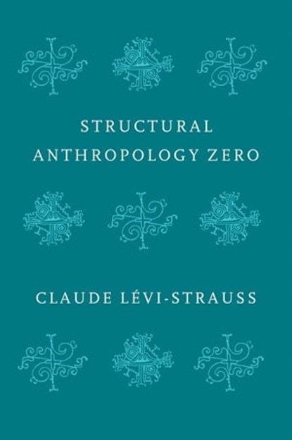 Structural Anthropology Zero, Claude Levi-Strauss - Ebook - 9781509544998