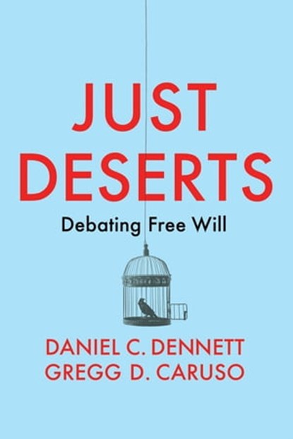 Just Deserts, Daniel C. Dennett ; Gregg D. Caruso - Ebook - 9781509545773