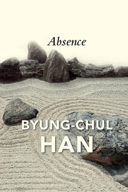Absence, Byung-Chul Han - Ebook - 9781509546213