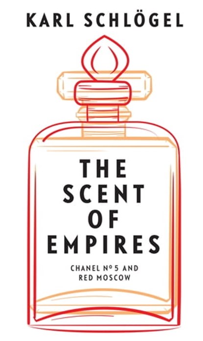 The Scent of Empires, Karl Schlögel - Ebook - 9781509546602