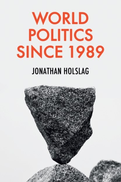 World Politics since 1989, Jonathan (Free University of Brussels) Holslag - Gebonden - 9781509546725
