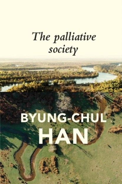 The Palliative Society, Byung-Chul Han - Paperback - 9781509547241