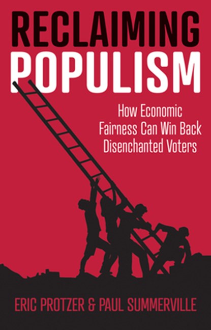 Reclaiming Populism, Eric Protzer ; Paul Summerville - Paperback - 9781509548125