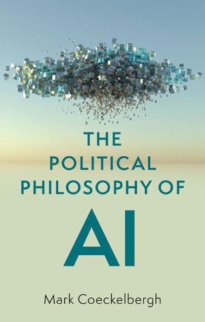 The Political Philosophy of AI, Mark Coeckelbergh - Paperback - 9781509548545