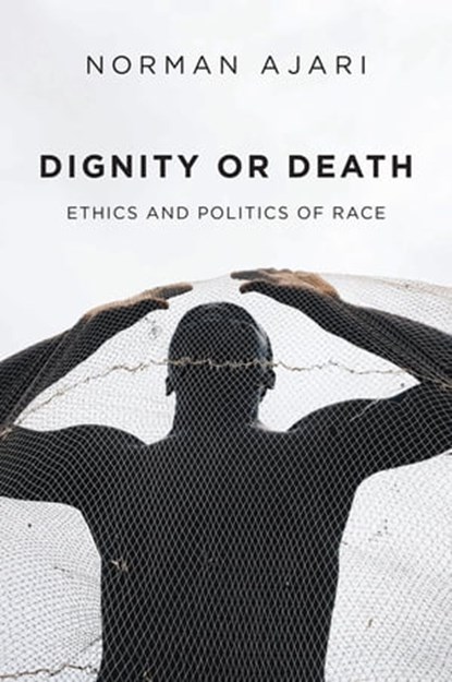 Dignity or Death, Norman Ajari - Ebook - 9781509548675