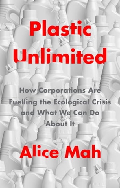 Plastic Unlimited, Alice Mah - Ebook - 9781509549474
