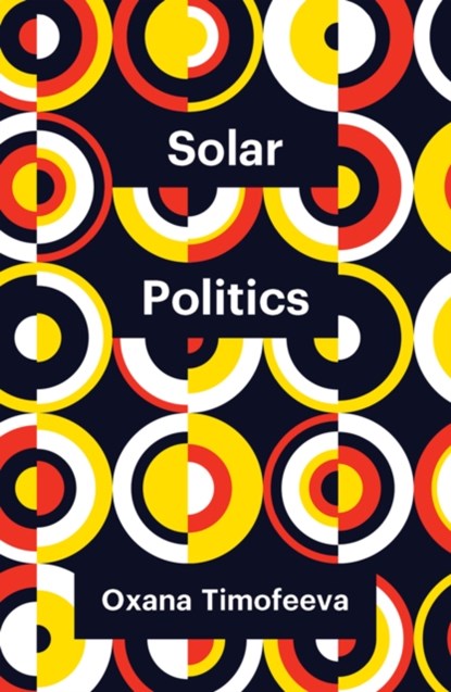 Solar Politics, Oxana Timofeeva - Paperback - 9781509549658