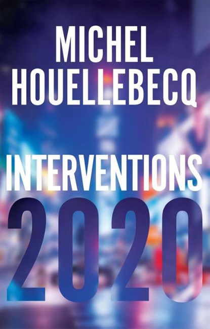 Interventions 2020, Michel Houellebecq - Paperback - 9781509549962
