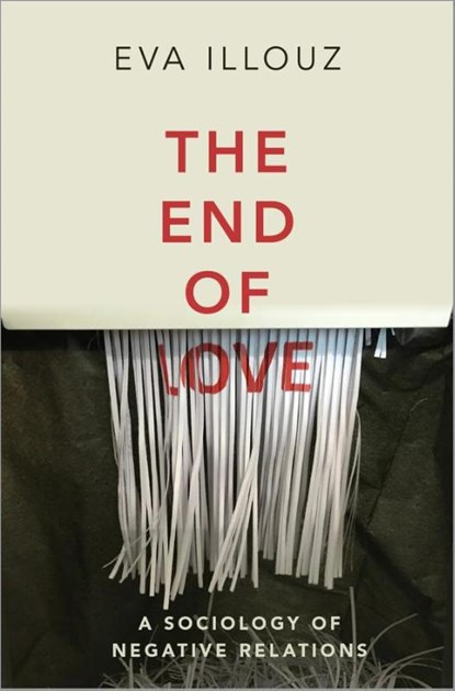 The End of Love, Eva (The Hebrew University of Jersalem) Illouz - Paperback - 9781509550258