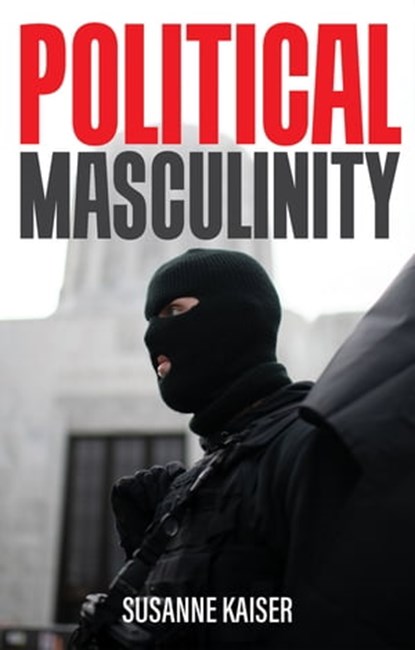 Political Masculinity, Susanne Kaiser - Ebook - 9781509550821