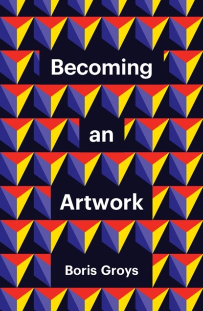 Becoming an Artwork, Boris Groys - Gebonden - 9781509551965
