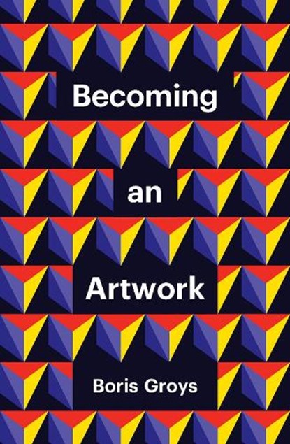 Becoming an Artwork, Boris Groys - Paperback - 9781509551972