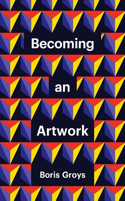 Becoming an Artwork, Boris Groys - Paperback - 9781509551972