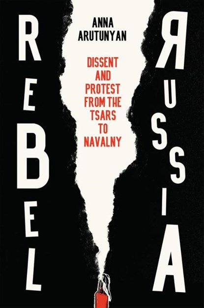 Rebel Russia, Anna Arutunyan - Gebonden - 9781509552290