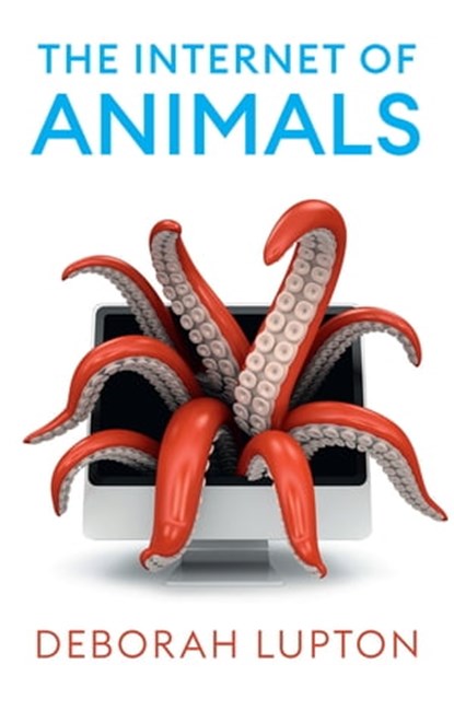 The Internet of Animals, Deborah Lupton - Ebook - 9781509552764