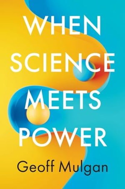 When Science Meets Power, Geoff Mulgan - Ebook - 9781509553082
