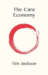The Care Economy - Tim (University of Surrey Jackson - 9781509554287
