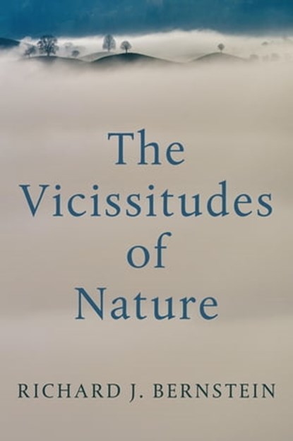 The Vicissitudes of Nature, Richard J. Bernstein - Ebook - 9781509555215