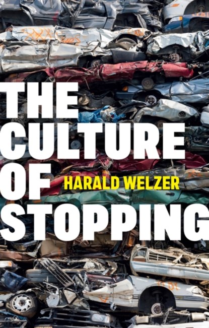 The Culture of Stopping, Harald Welzer - Gebonden - 9781509555871