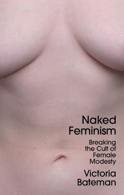 Naked Feminism, Victoria (University of Cambridge) Bateman - Gebonden - 9781509556069