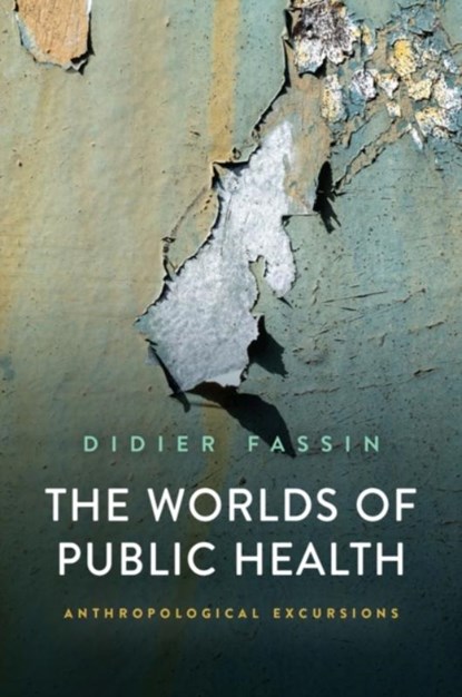 The Worlds of Public Health, Didier (Institute for Advanced Study Fassin - Paperback - 9781509558285