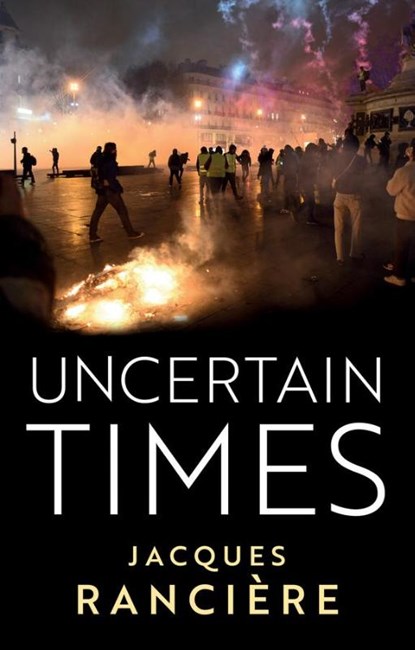Uncertain Times, Jacques Ranciere - Paperback - 9781509558681