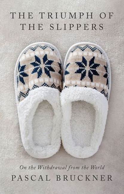 The Triumph of the Slippers, Pascal Bruckner - Ebook - 9781509559534