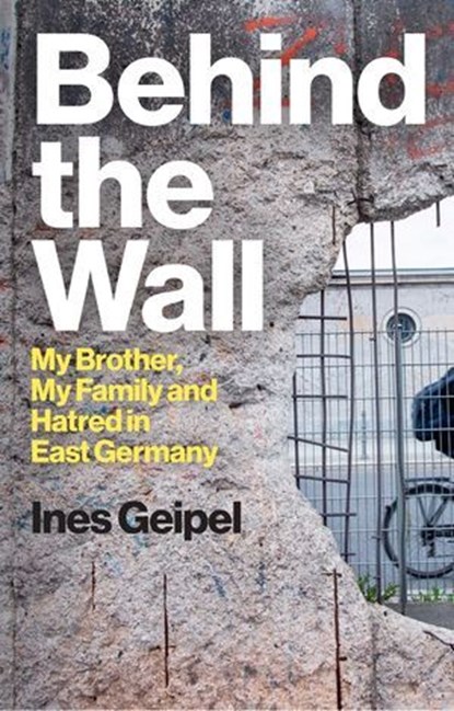 Behind the Wall, Ines Geipel - Ebook - 9781509559985